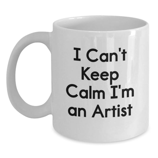 Funny Artist Gifts for Artist Friends, White Coffee Mug, I Can't Keep Calm I'm An Artist - Main