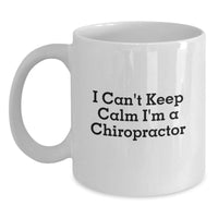 Load image into Gallery viewer, Funny Chiropractor Gifts from Family, White Coffee Mug for Chiropractor Lover, I Can't Keep Calm I'm A Chiropractor Quote, Valentine's Unique Gifts - Main
