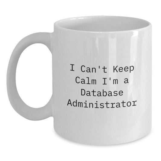 Funny Gifts for Database Administrators, Unique I'm A Database Administrator White Coffee Mug for Men, Father's Day Unique Gifts from Men to Database Administrator Husband, Dad, Friend - Main
