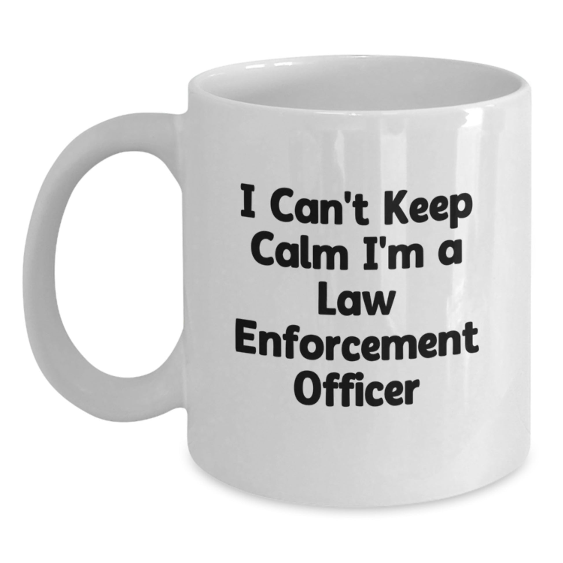 Funny Law Enforcement Officer Gifts from Dad - I Can't Keep Calm I'm A Law Enforcement Officer White Coffee Mug for Men - Main