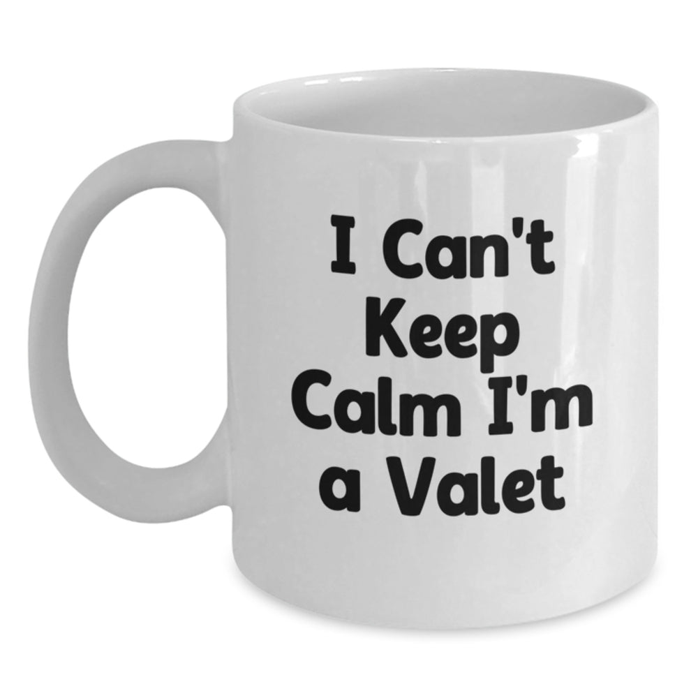 Funny Valet Gifts for Christmas - White Coffee Mug - I Can't Keep Calm I'm A Valet - Gifts from Friends to Valet - Main