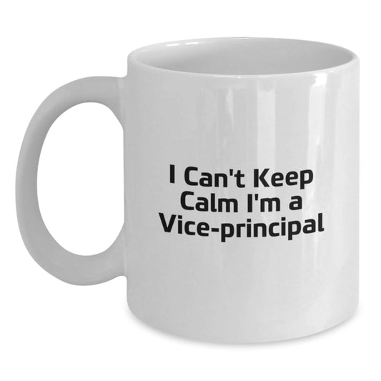 Funny Vice-principal Gifts from Men to Vice-principal, Funny White Coffee Mug, I Can't Keep Calm I'm A Vice-principal, Christmas Unique Gifts - Main