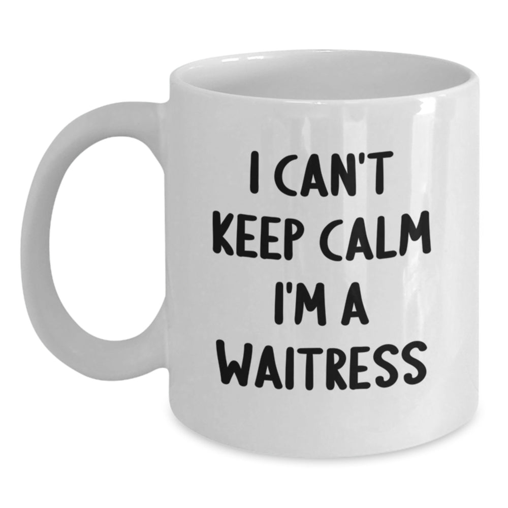 Funny Waitress Gifts, White Coffee Mug - 'I Can't Keep Calm I'm A Waitress' Christmas Unique Gifts from Friends to Family - Main