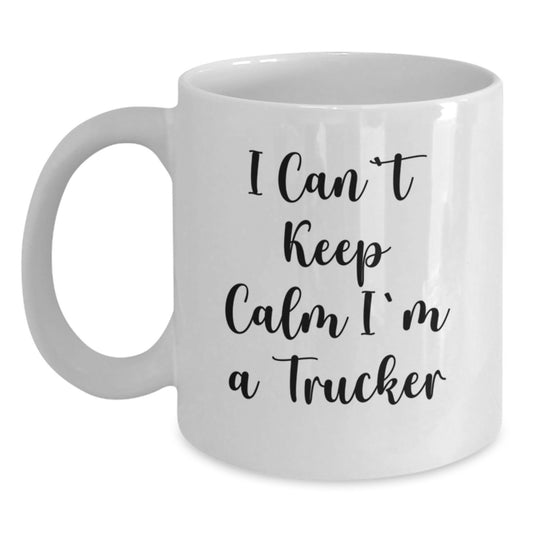 Funny Trucker Gifts from Family - I Can't Keep Calm I'm A Trucker White Coffee Mug for Truckers on Father's Day - Main