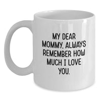 Load image into Gallery viewer, Funny Memories with Mommy White Coffee Mug - Gifts from Family for Mommy on Valentine's - 'My Dear Mommy, Always Remember How Much I Love You.' - Main
