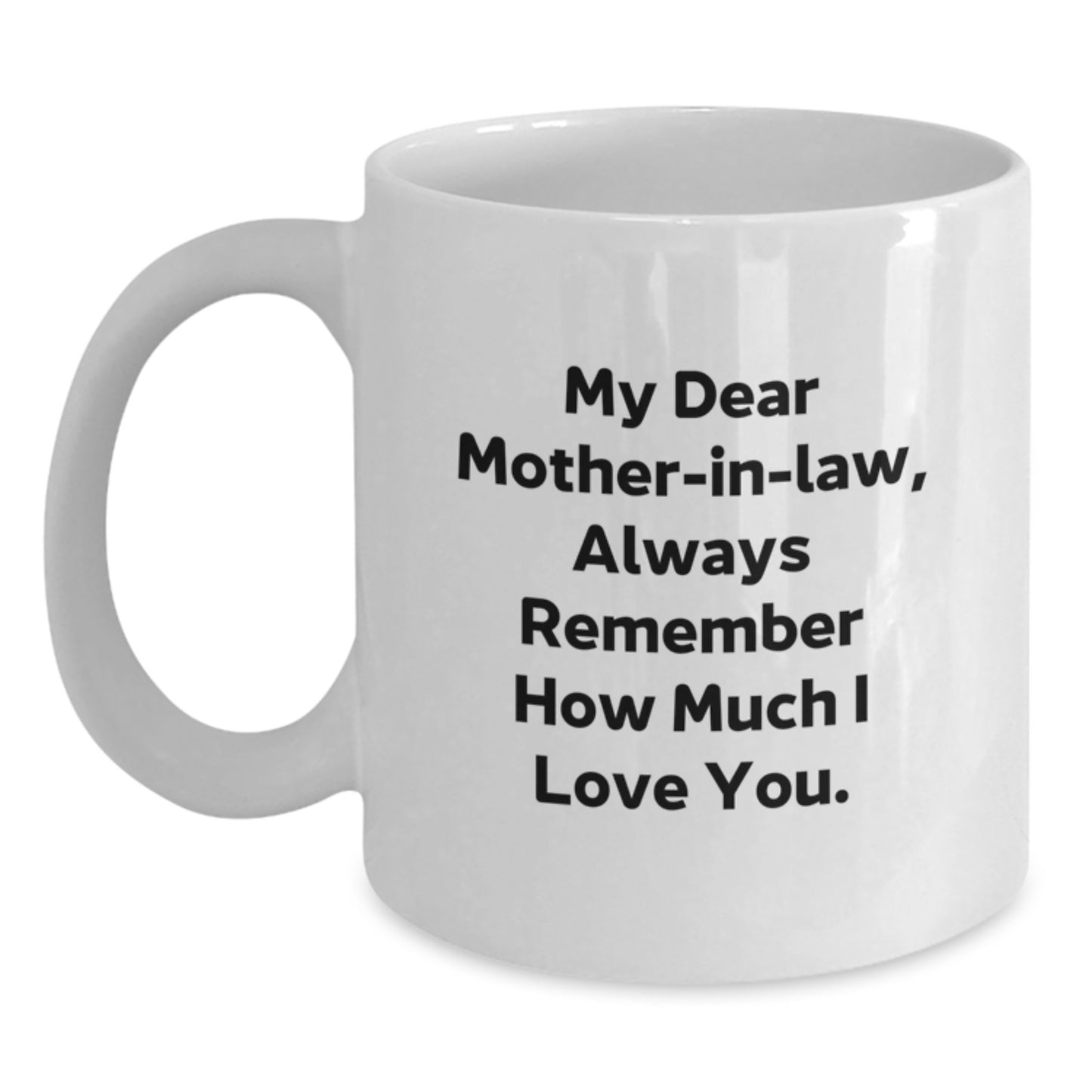 Funny Mom-in-law Quotes White Coffee Mug Gifts from Family - Always Remember I Love You - Main