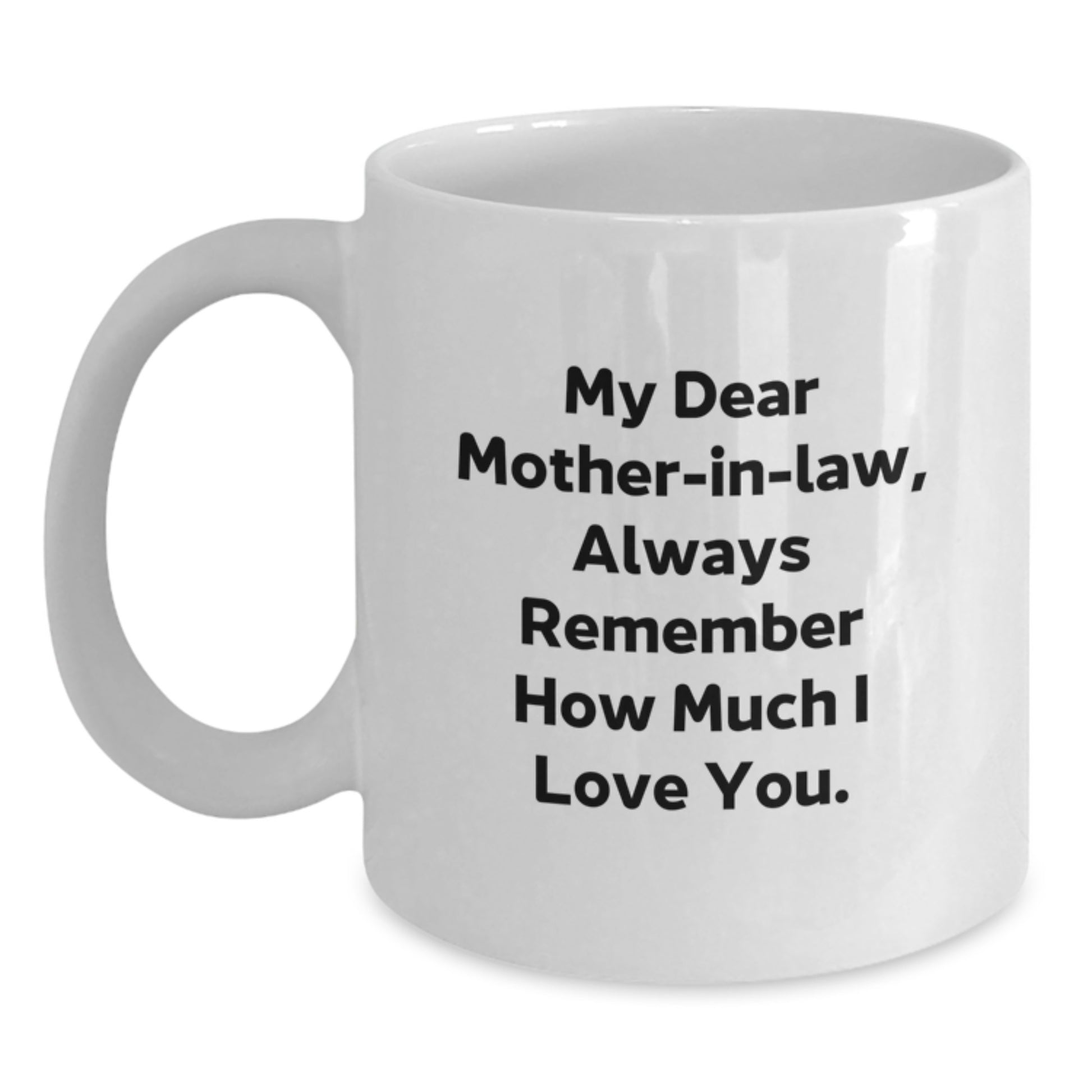 Funny Mom-in-law Quotes White Coffee Mug Gifts from Family - Always Remember I Love You - Main