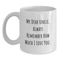 Load image into Gallery viewer, Funny Quote White Coffee Mug Gifts from Men to Uncle on Valentine's, Unique Uncle Gifts, Love and Care White Ceramic Mug for Uncle - Main
