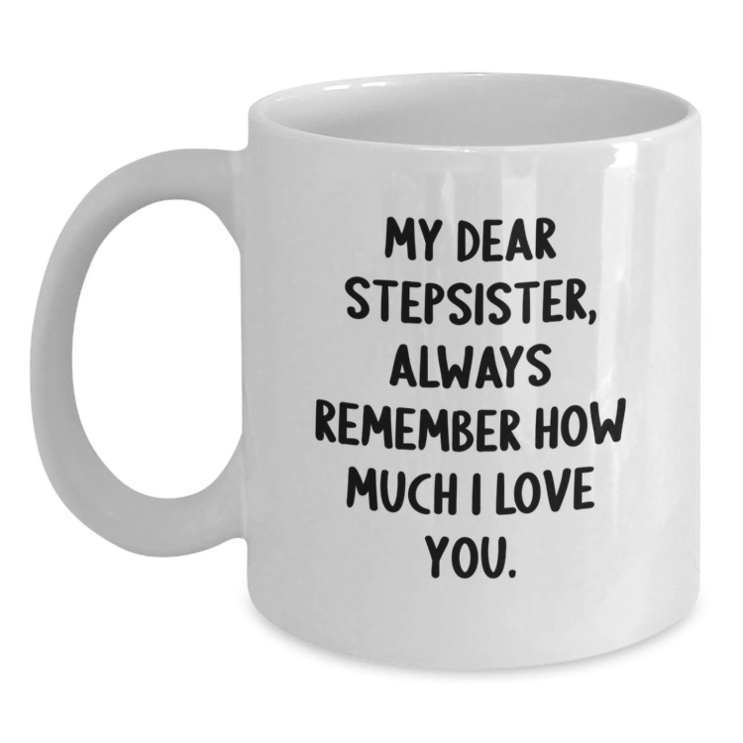 Funny Stepsister Love Quote Gifts from Family for Stepsister White Coffee Mug - Main