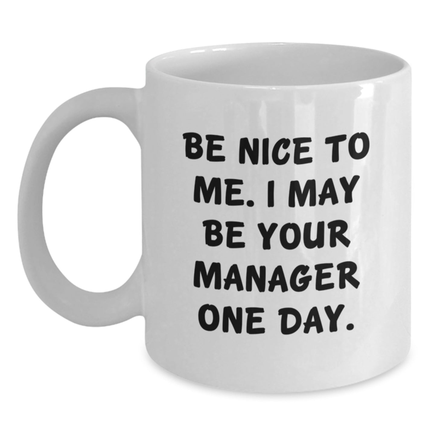 Funny Quote Gifts from Friends to Manager Happy Birthday Unique White Coffee Mug May Be Your Boss One Day - Main