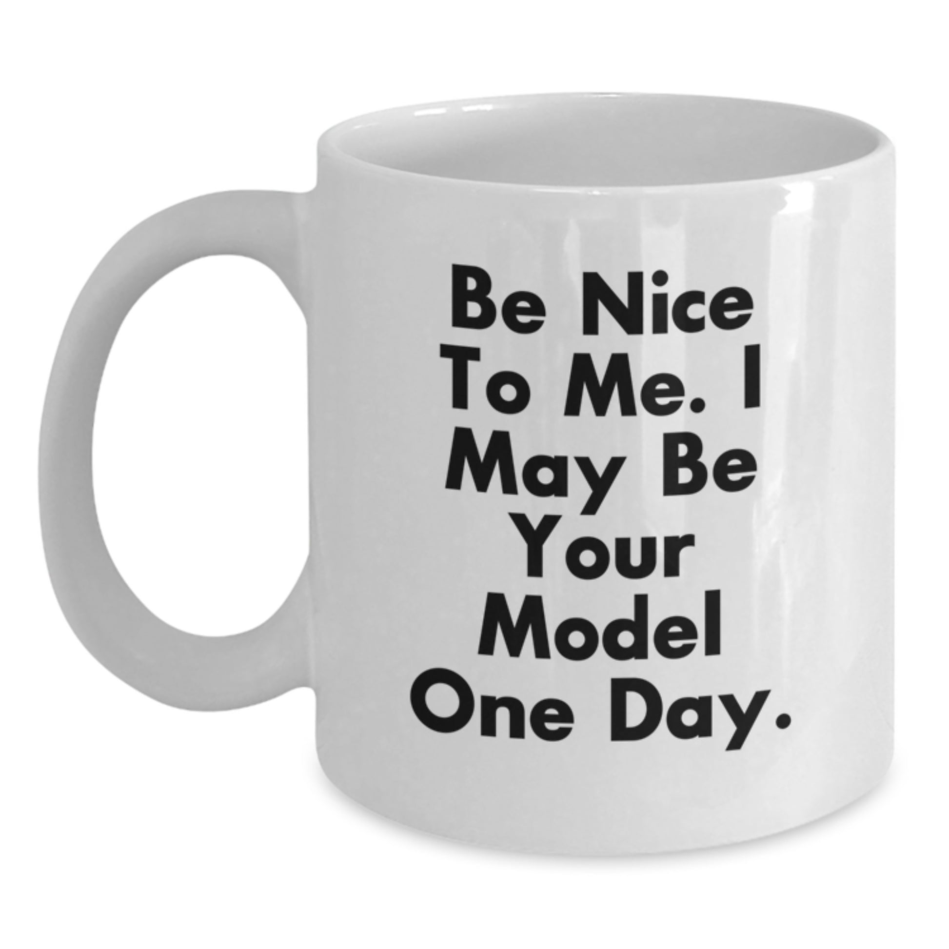 Funny Model Quotes White Coffee Mugs Gifts for Model Enthusiasts, Birthday Unique Gifts from Friends, Family to Family, Model Men, Women - 'Be Nice To Me' - Main