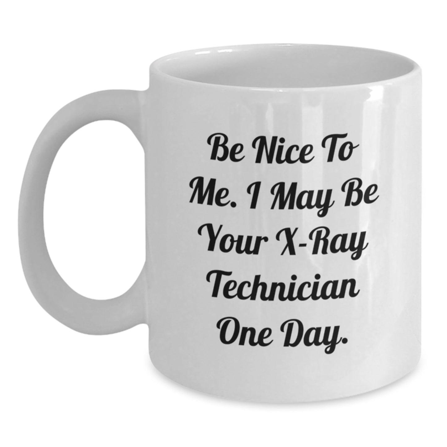 Funny X-Ray Technician Gifts, Unique White Coffee Mug for Dad, Be Nice To Me, I May Be Your X-ray Technician One Day, Father's Day Unique Gifts from Family - Main