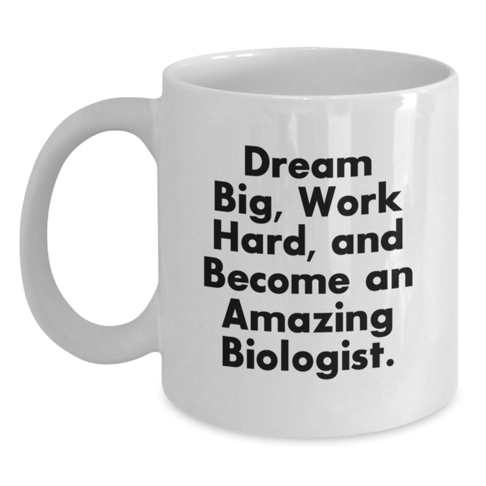 Inspiring Biologist Gifts for Men - Dream Big White Coffee Mug, Ceramic, Valentine's Unique - Main