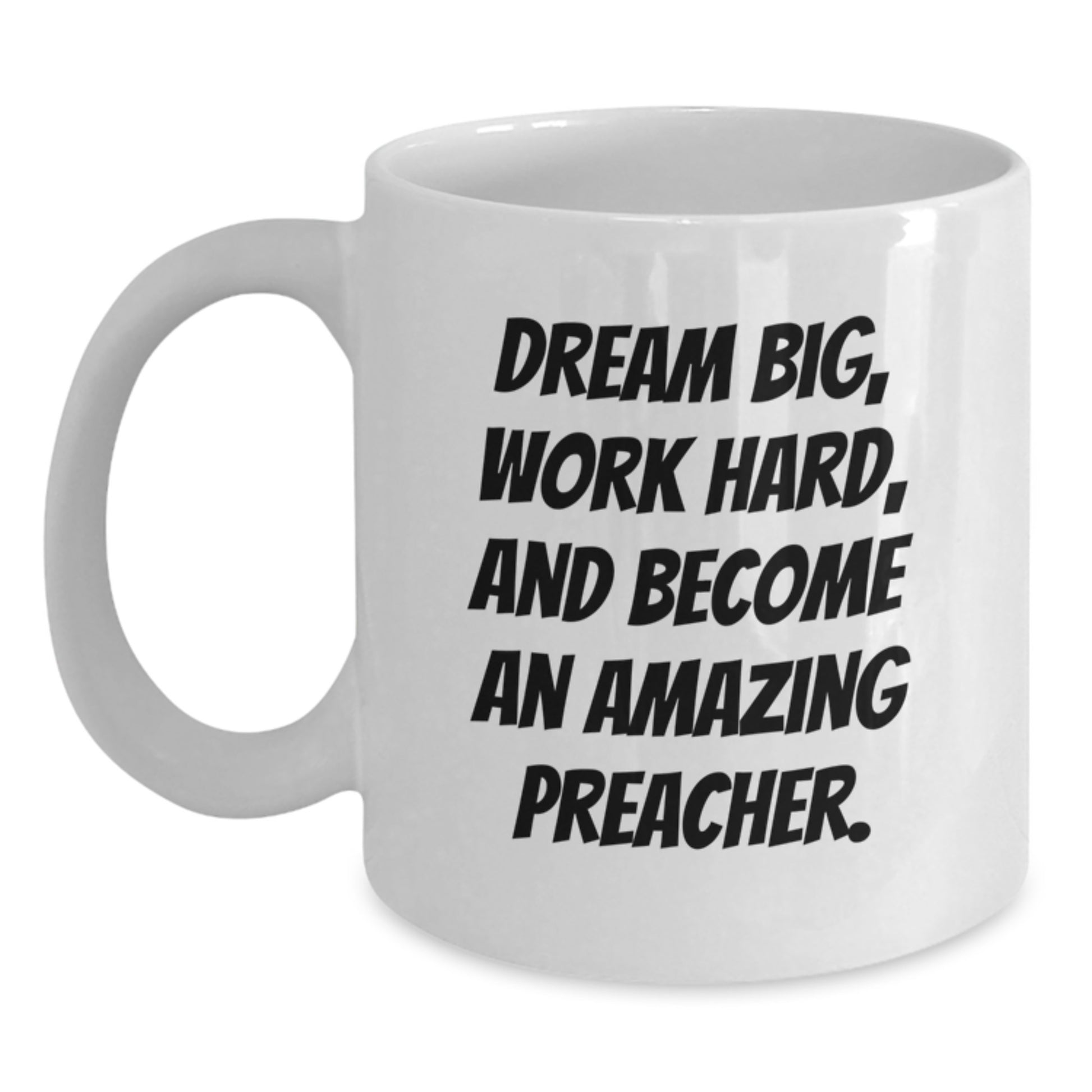 Gifts for Preacher, Funny White Coffee Mug for Graduation, Dream Big Work Hard - Main