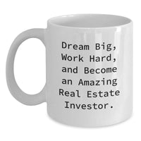 Load image into Gallery viewer, Inspirational Gifts from Family to Real Estate Investor Friends, Funny White Coffee Mug, Dream Big Quote, Christmas Unique Gifts - Main
