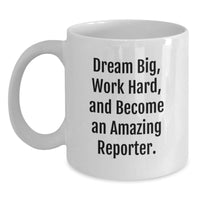 Load image into Gallery viewer, Funny Reporter Gifts for Christmas, White Coffee Mugs, Dream Big Quote, Gifts from Friends and Family - Main
