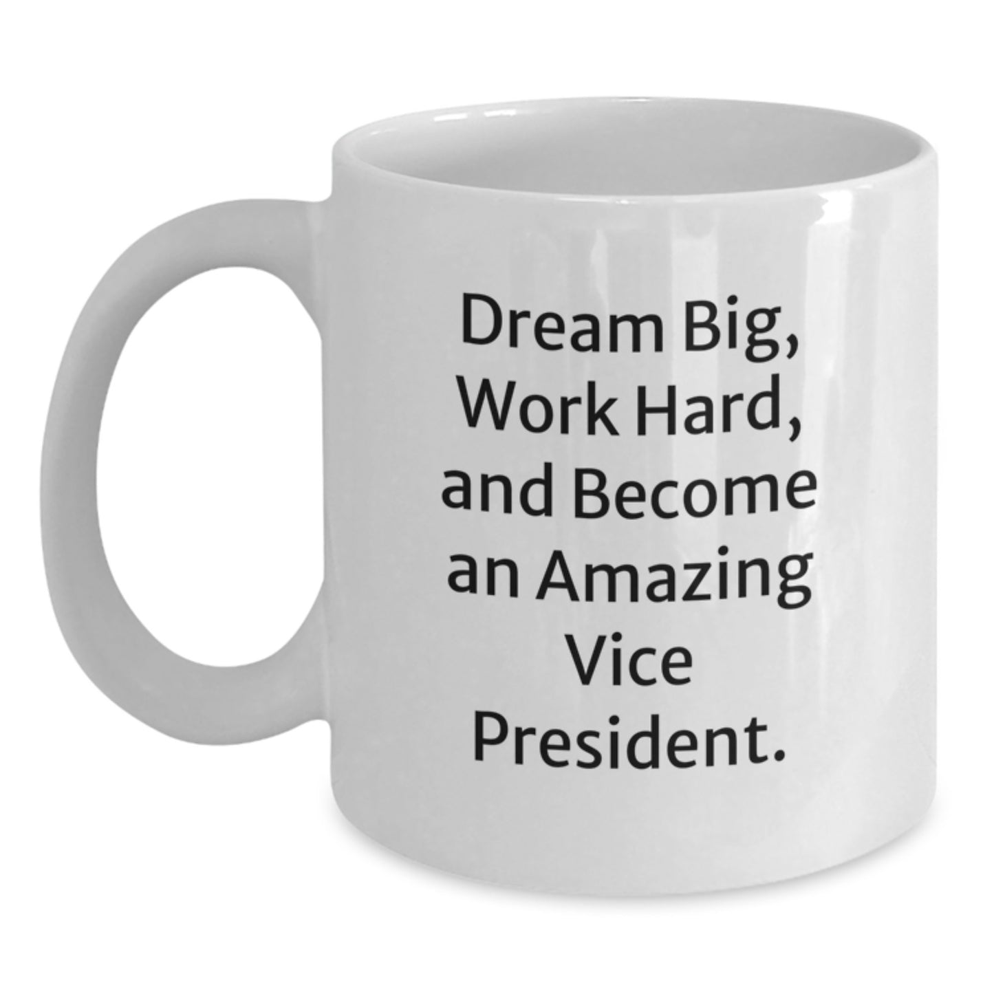 Funny Vice President Gifts from Friends, White Coffee Mug for Graduation Unique, Dream Big Work Hard - Main