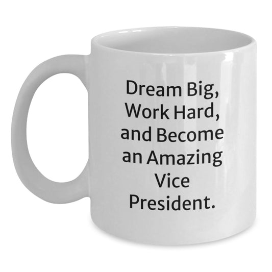 Funny Vice President Gifts from Friends, White Coffee Mug for Graduation Unique, Dream Big Work Hard - Main