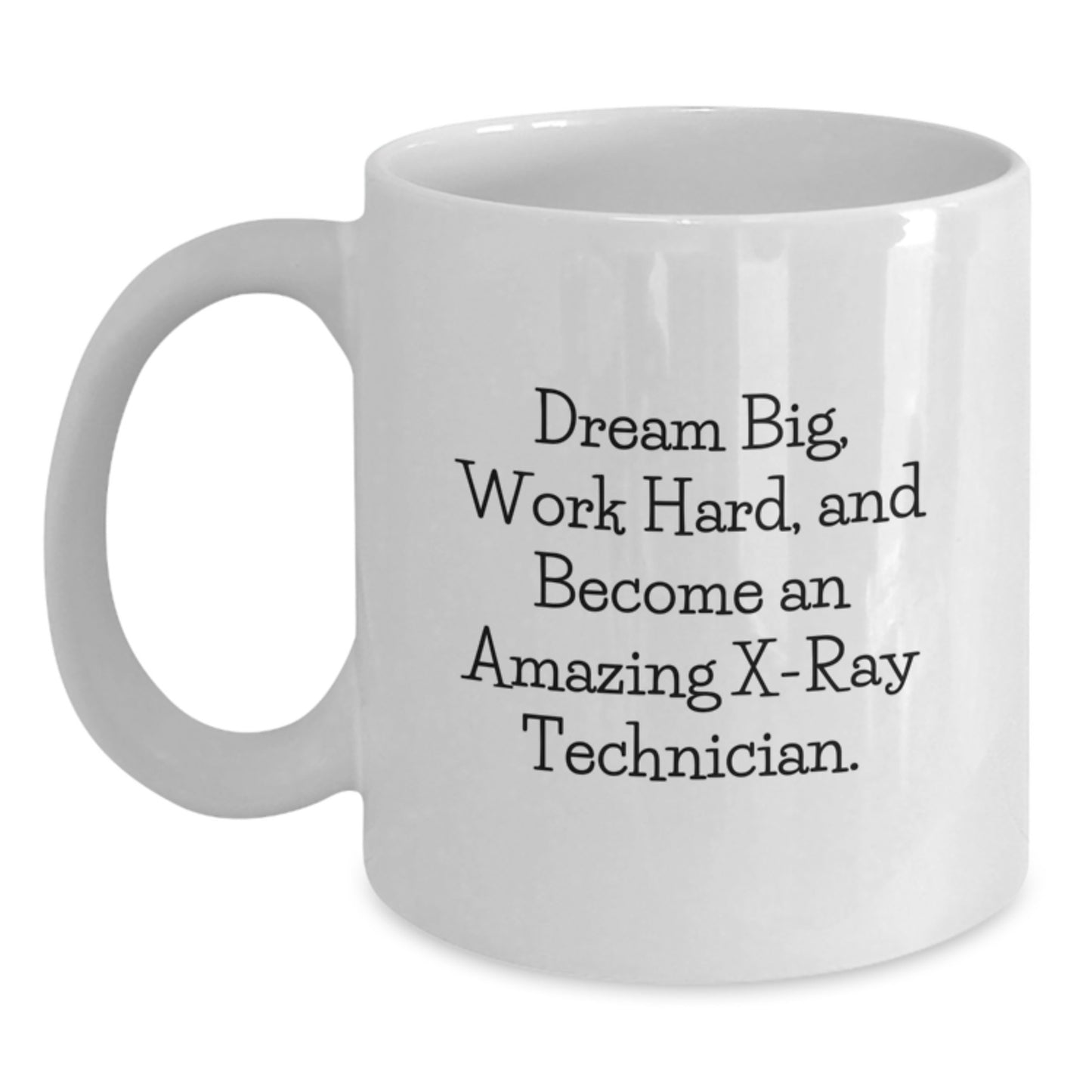 Inspirational X-Ray Technician Gifts for X-Ray Technician - White Coffee Mug - Graduation Unique Gifts from Family - Main