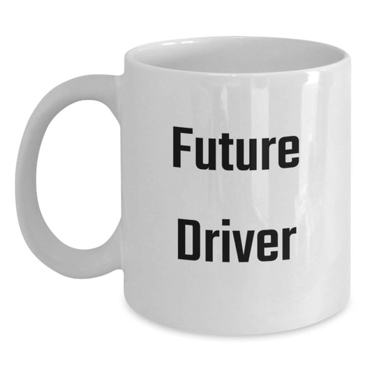 Funny Future Driver White Coffee Mug Gifts from Friends - Inspirational for the Road Ahead, Perfect Graduation Unique Gifts for the Future Driver Men - Main