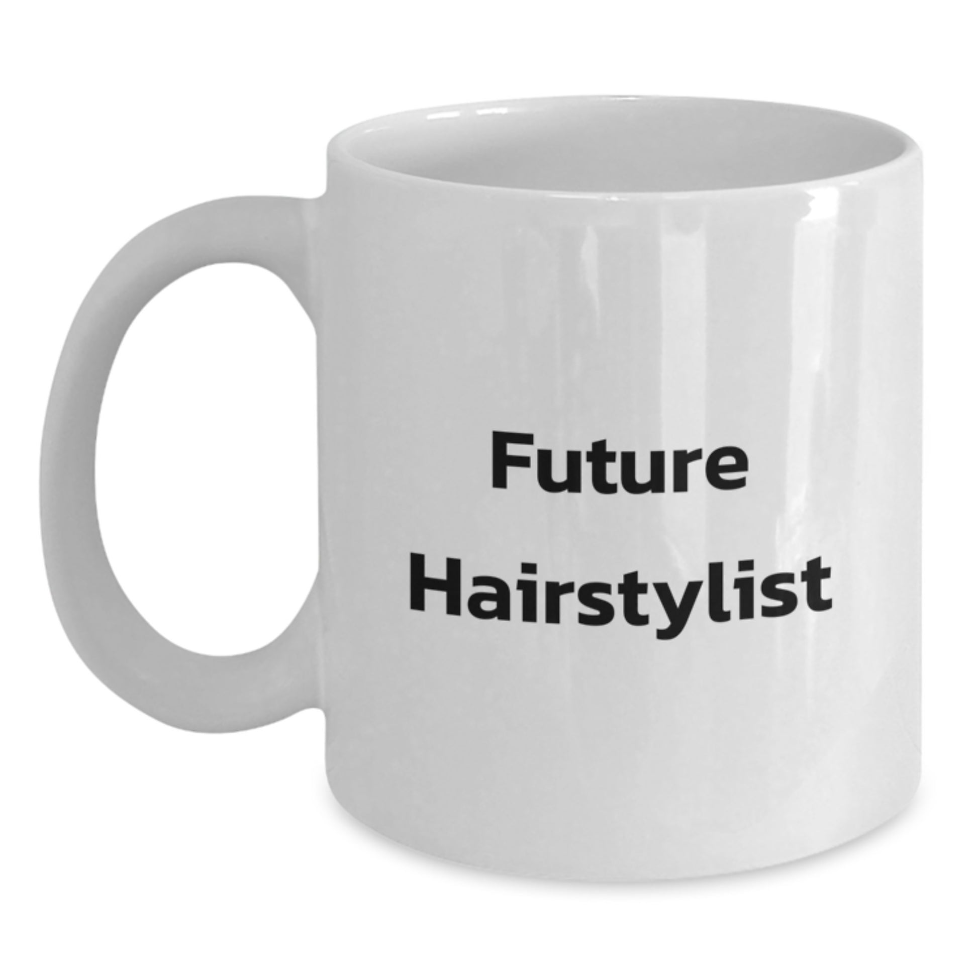 Funny Quirky Gifts from Friends for Future Hairstylist Graduation Unique White Coffee Mugs, Inspirational Quote, 11oz or 15oz Ceramic, Microwave and Dishwasher Safe - Main