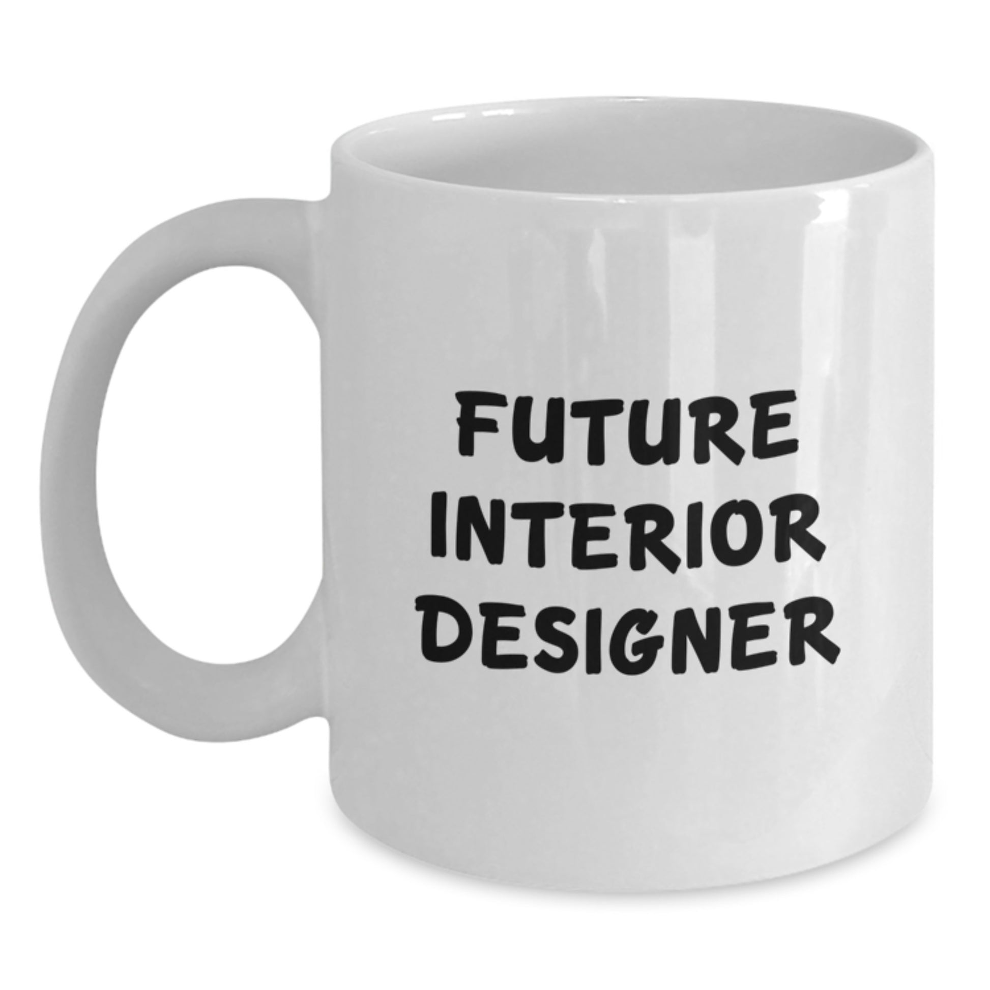 Funny Inspirational Interior Designer Gifts from Mom Unique White Coffee Mug for Future Interior Designer Graduation Unique Gifts - Main