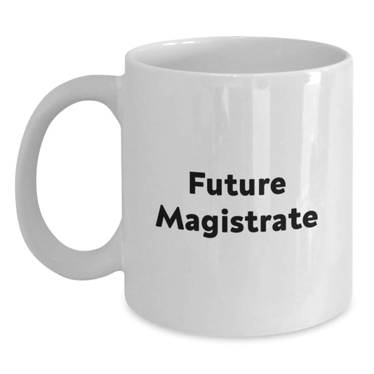 Magistrate Quote Funny White Coffee Mug Gifts for Men from Friends on Valentine's - Main