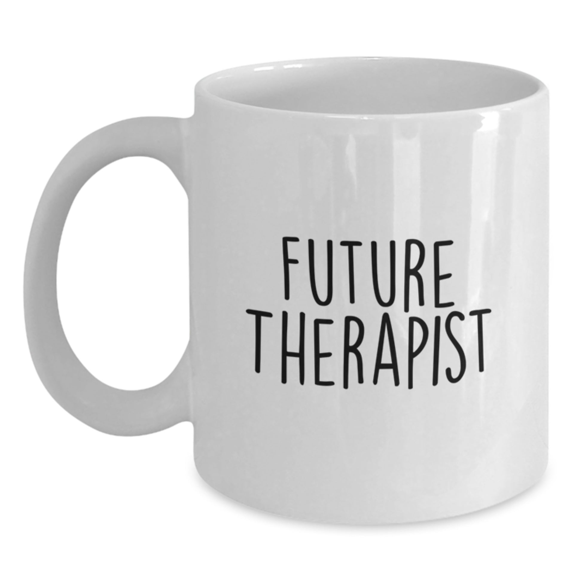 Funny Gifts from Friends for Future Therapist Graduation Unique White Coffee Mugs - Main
