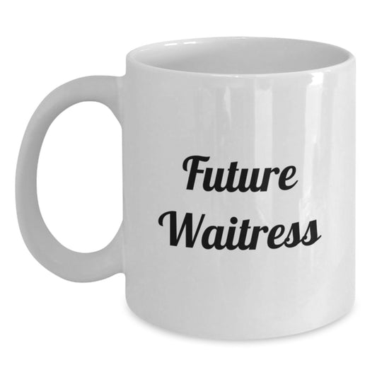 Funny Quote Gifts for Future Waitress, White Coffee Mug, Valentine's Unique Gifts from Men, Women, Friends, Coworkers, Family - 'Future Waitress' - Main