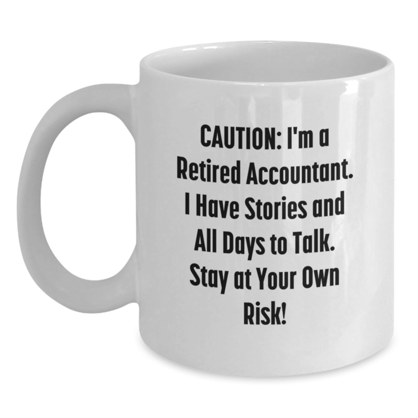 Funny Accountant Gifts from Friends for Men, Unique White Coffee Mug with a Caution Retired Accountant Quote, 11oz or 15oz Capacity, Ceramic, Graduation - Main