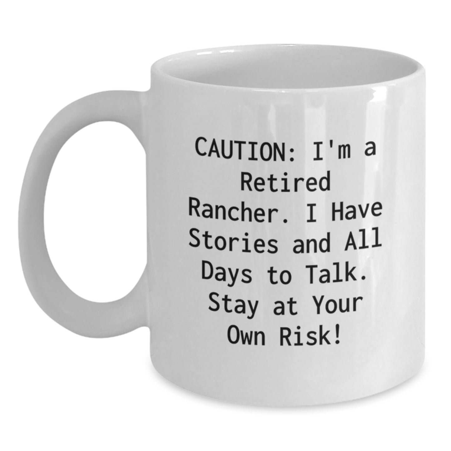 Funny Rancher Gifts from Men to Friends, White Coffee Mug, Caution Staying at Your Own Risk! - Main