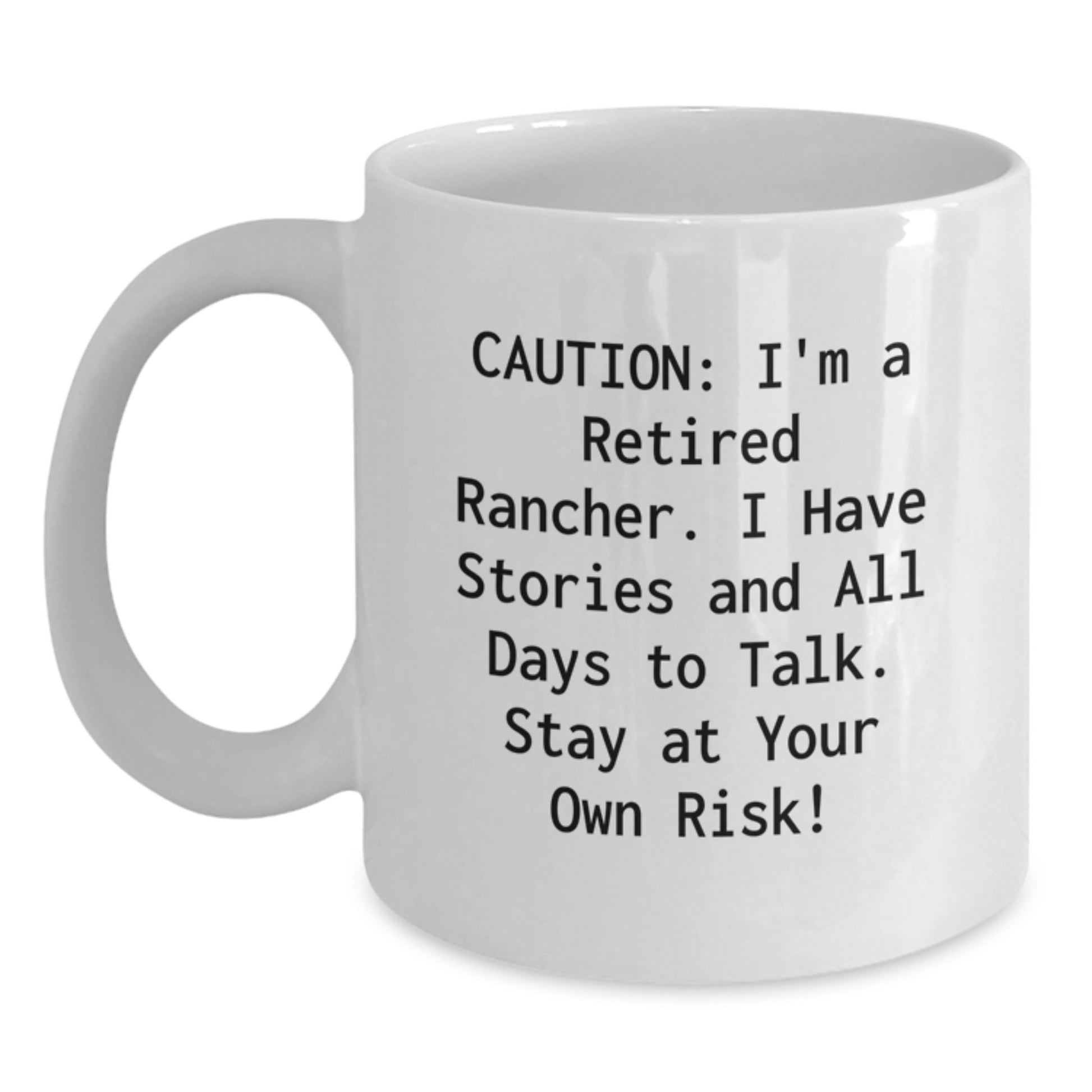 Funny Rancher Gifts from Men to Friends, White Coffee Mug, Caution Staying at Your Own Risk! - Main