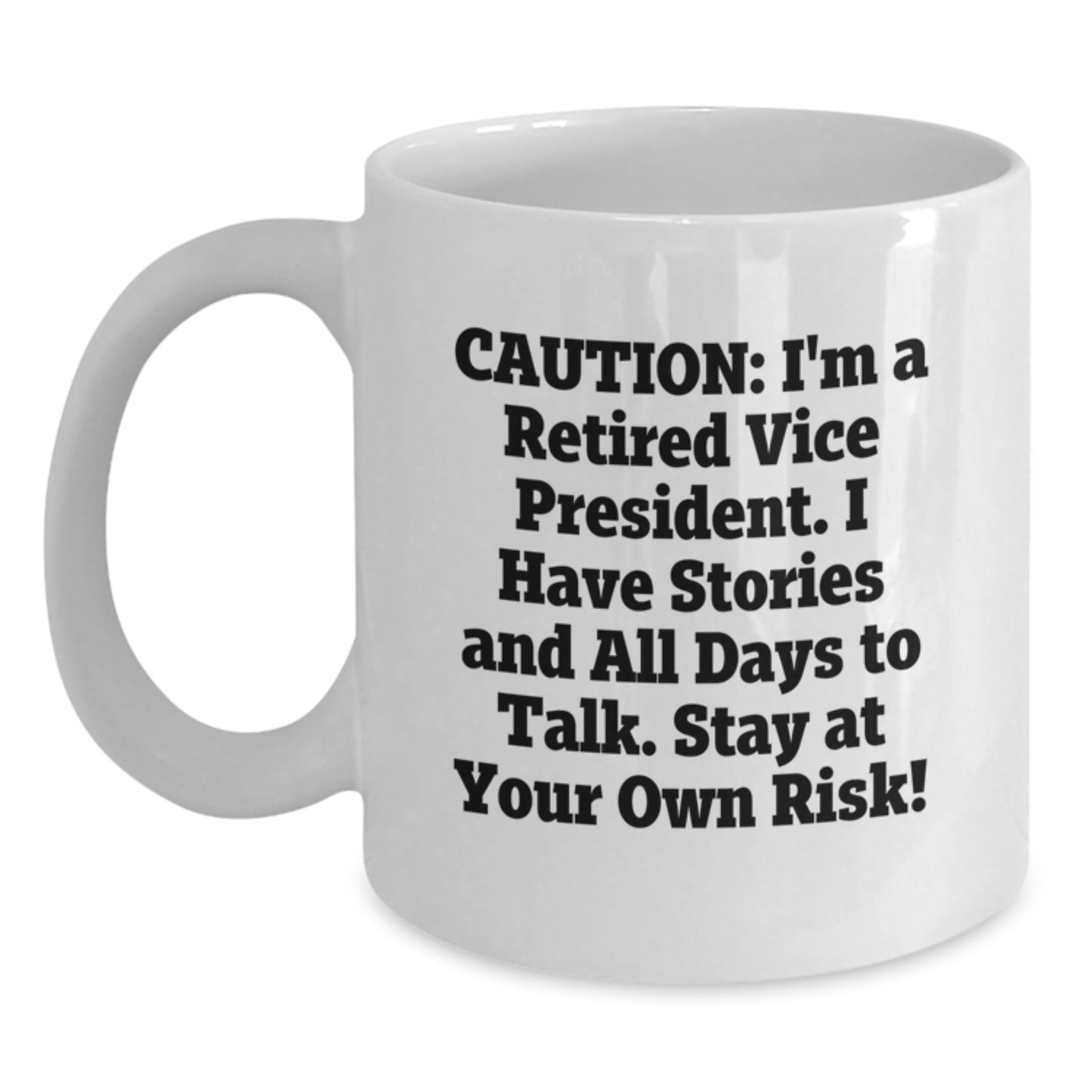 Funny Quotes Vice President Gifts from Men for Friends on Valentine's White Coffee Mug, Stay At Your Own Risk! - Main