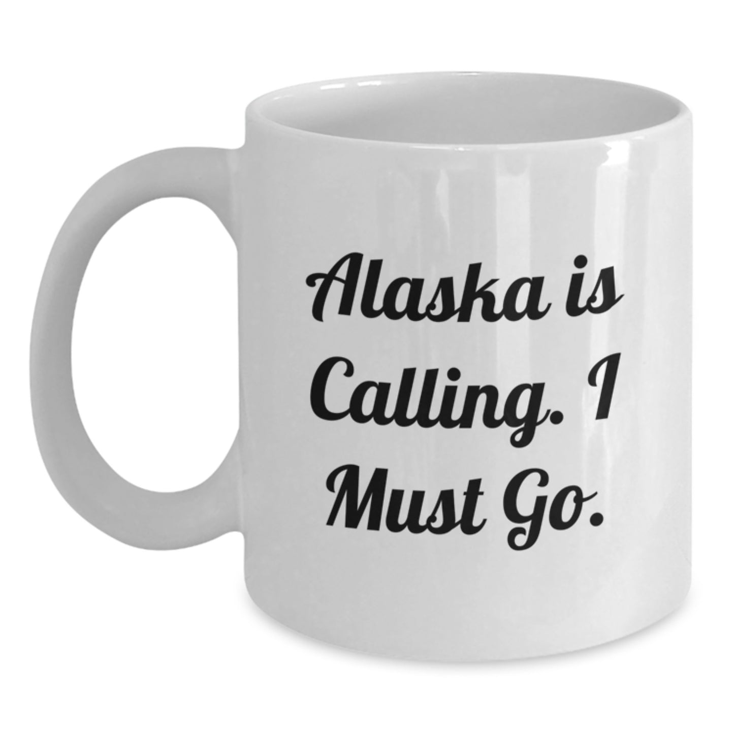 Alaska Gifts for Him - Funny White Coffee Mug - Gifts from Friends to Alaska Loving Men - Birthday Unique Gifts for Men Who Love Alaska - White Coffee Mug with Quote 'Alaska Is Calling. I Must Go.' - Main