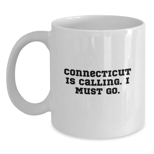 Connecticut Gifts for Friends - Funny White Coffee Mug with 'Connecticut Is Calling. I Must Go.' Quote - Unique Valentine's Gifts from Family - Main