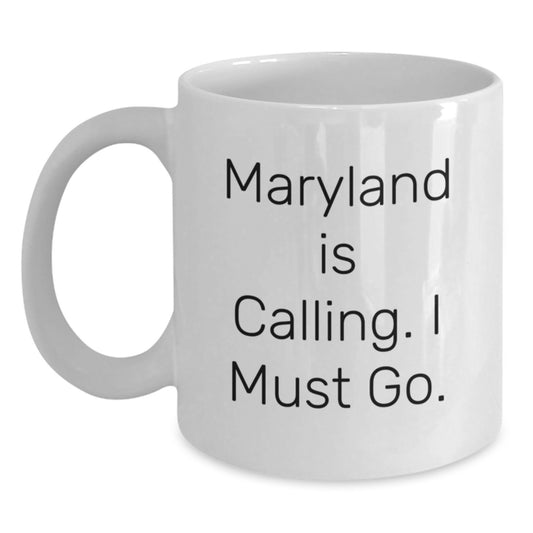 Maryland Gifts for Family, Friends, or Coworkers, Funny White Coffee Mug, Graduation Unique Gifts from Men, Women, or Anyone Loving Maryland Is Calling I Must Go. - Main