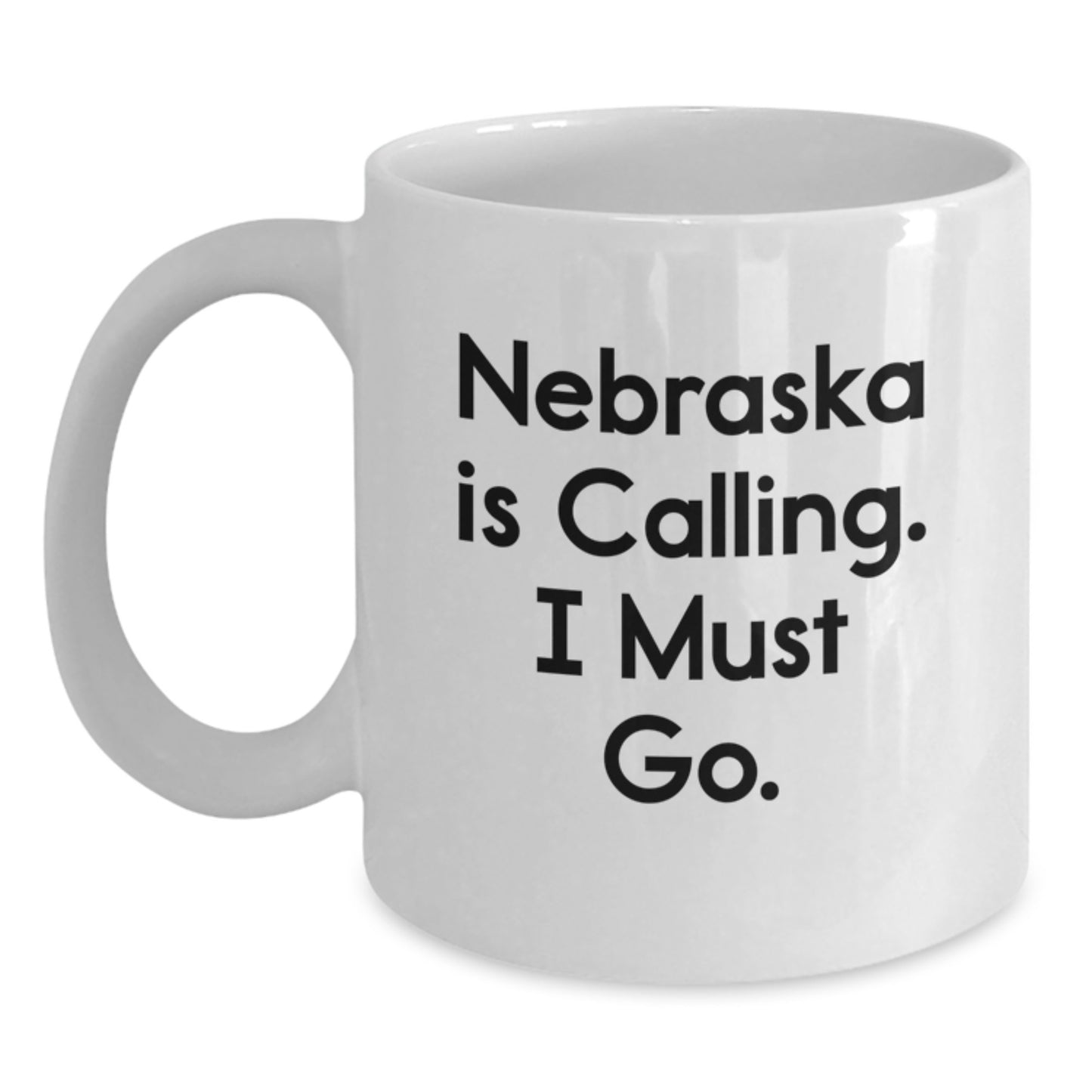 Funny 'Nebraska Is Calling, I Must Go' White Coffee Mug, Nebraska Gifts for Valentine's, Unique White Coffee Mug, Gifts from Men to Women in Nebraska - Main