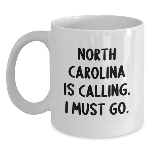 North Carolina Gifts from Friends and Family, Cute White Coffee Mug 'North Carolina Is Calling, I Must Go' for Graduation Day - Main