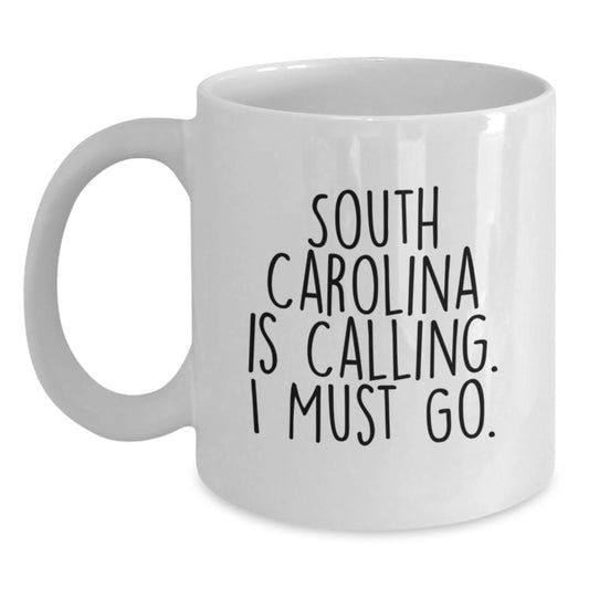 South Carolina Gifts from Friends - 'South Carolina Is Calling. I Must Go.' Valentine's White Coffee Mug for Women - Main