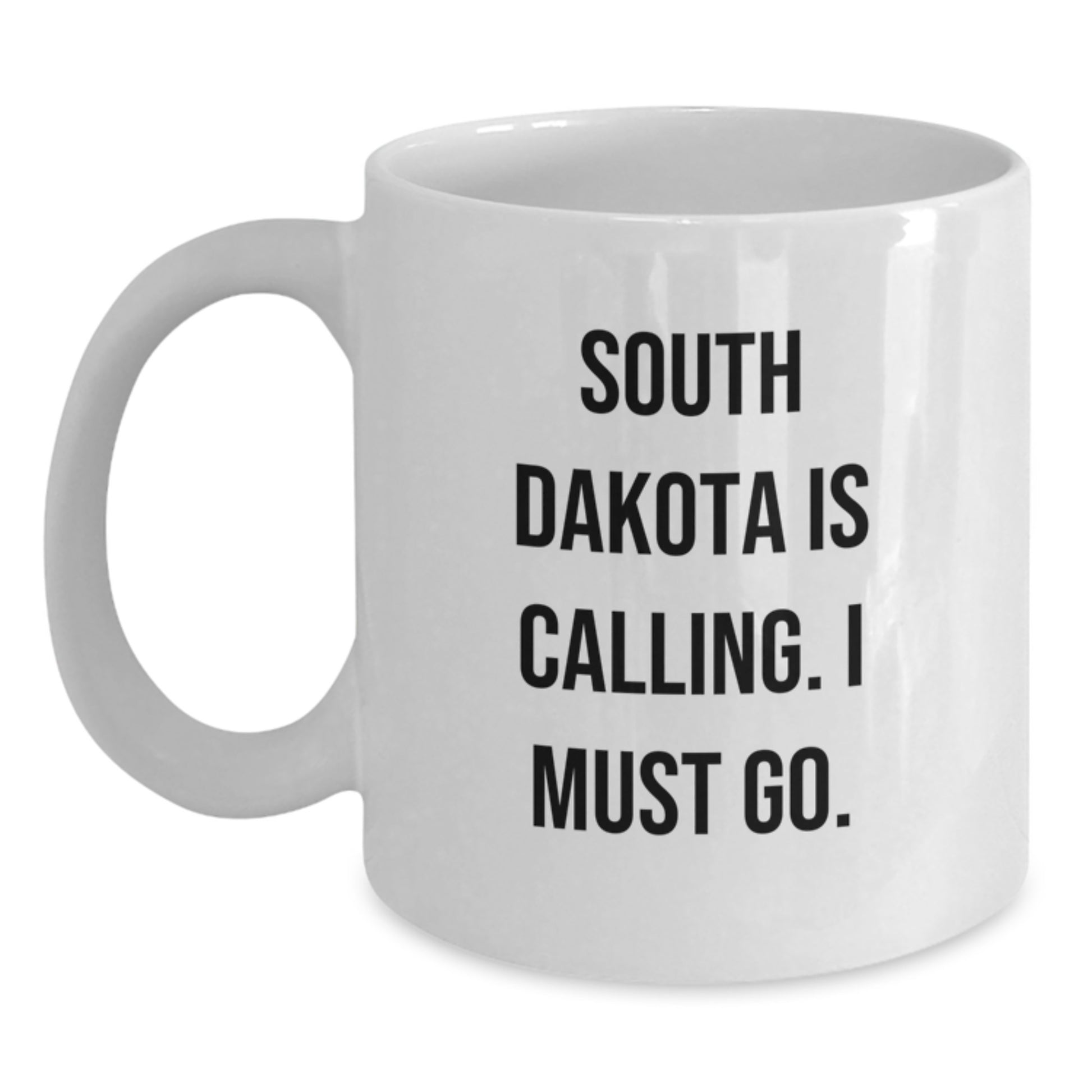 South Dakota Gifts, Funny Quote Coffee Mug, 11oz or 15oz White Ceramic, Perfect for Birthday Unique Gifts from Friends to Family - Main