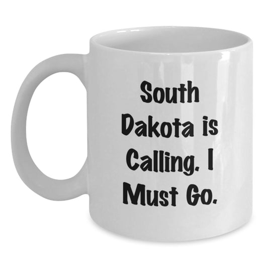 South Dakota Gifts, Funny White Coffee Mugs for Men from South Dakota Calling I Must Go - Main