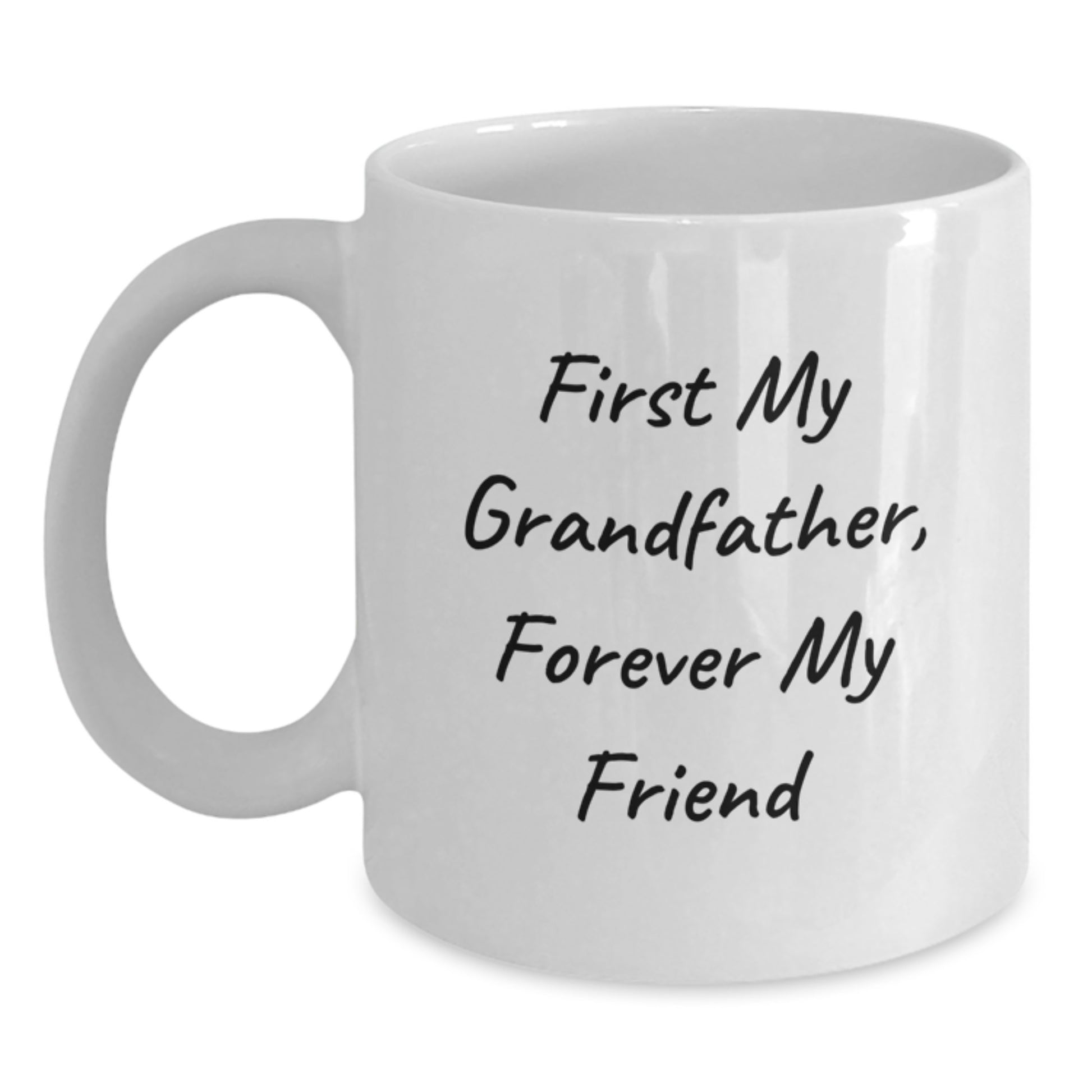 Grandfather Gifts for Men - White Coffee Mug with Inspirational Quote 'First My Grandfather, Forever My Friend' - Unique Valentine's Gift - Main