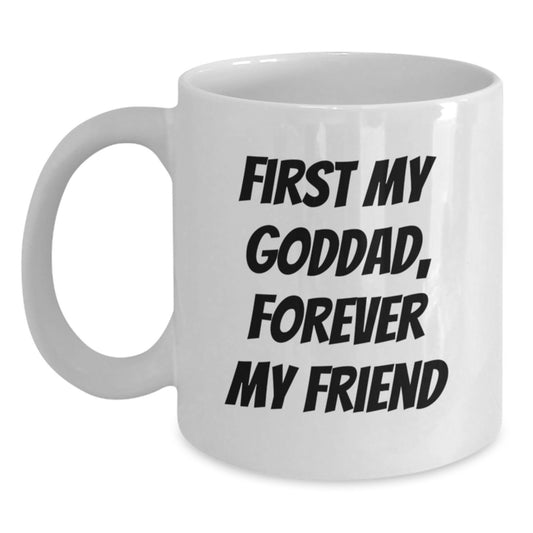 Gifts from Family, Gifts for Goddad, 'First My Goddad, Forever My Friend' White Coffee Mug - Main
