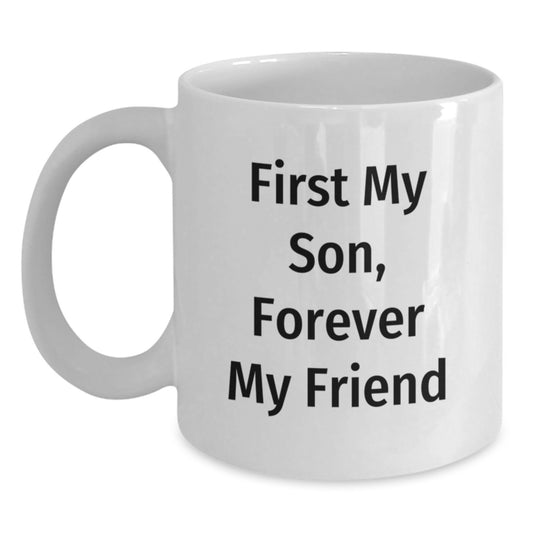 A Heartfelt Gift for My Son, the Perfect White Coffee Mug for Graduation, 'First My Son, Forever My Friend' Quote, Gifts from Family to Son - Main