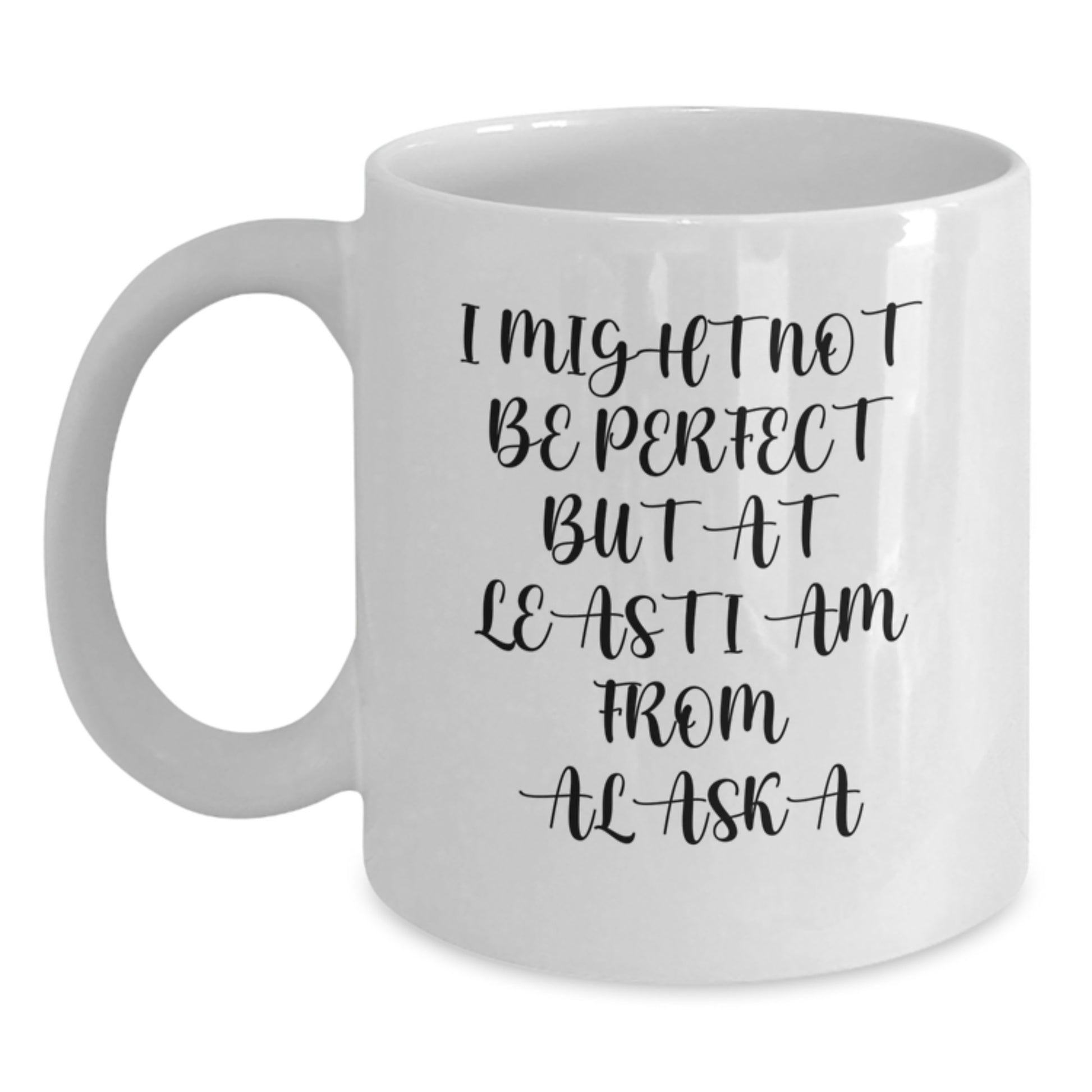 Alaska White Coffee Mug - Funny Quote, Ideal Gift for Alaska Lovers, Graduation Unique Gifts from Friends to Family - Main