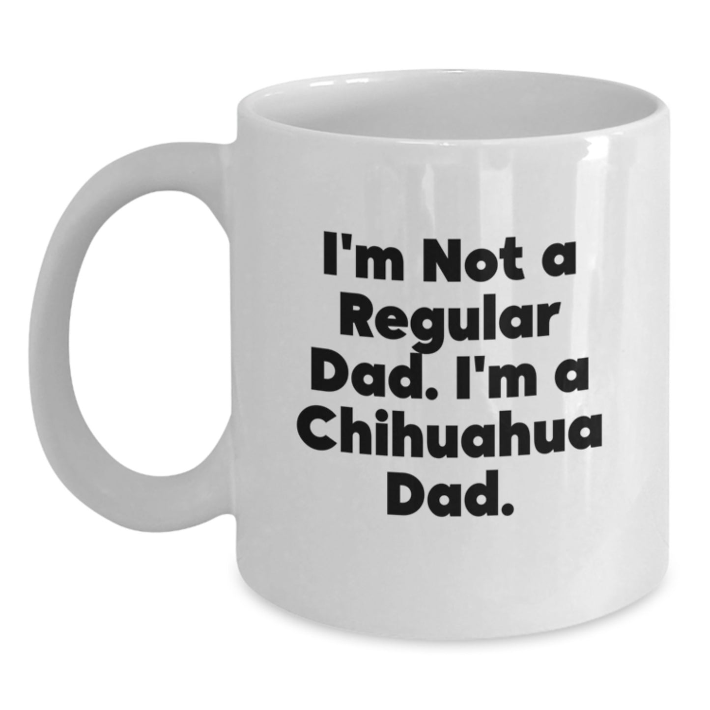 Chihuahua Dog Lover Funny White Coffee Mug Gifts from Dad for Graduation Unique - Main