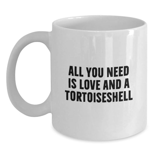 All You Need is Love and a Tortoiseshell Cat Funny Graduation Gifts for Men from Women, White Coffee Mug - Main