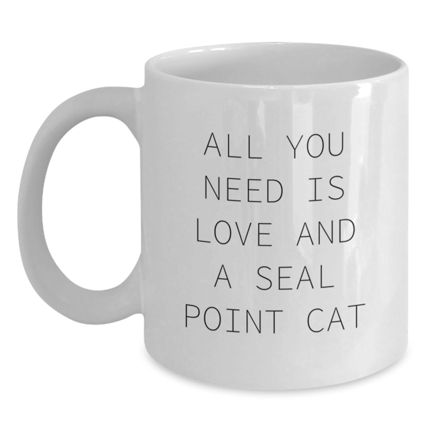 Unique Seal Point Cat Lover Gifts from Friends, Funny White Coffee Mug for Men or Women Graduation Unique Gifts, All You Need Is Love Seal Point Cat - Main
