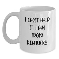 Load image into Gallery viewer, Funny Kentucky Gifts from Friends, Kentucky White Coffee Mug - I Cant Help It I Am From Kentucky, Perfect for Valentine's Unique - Main
