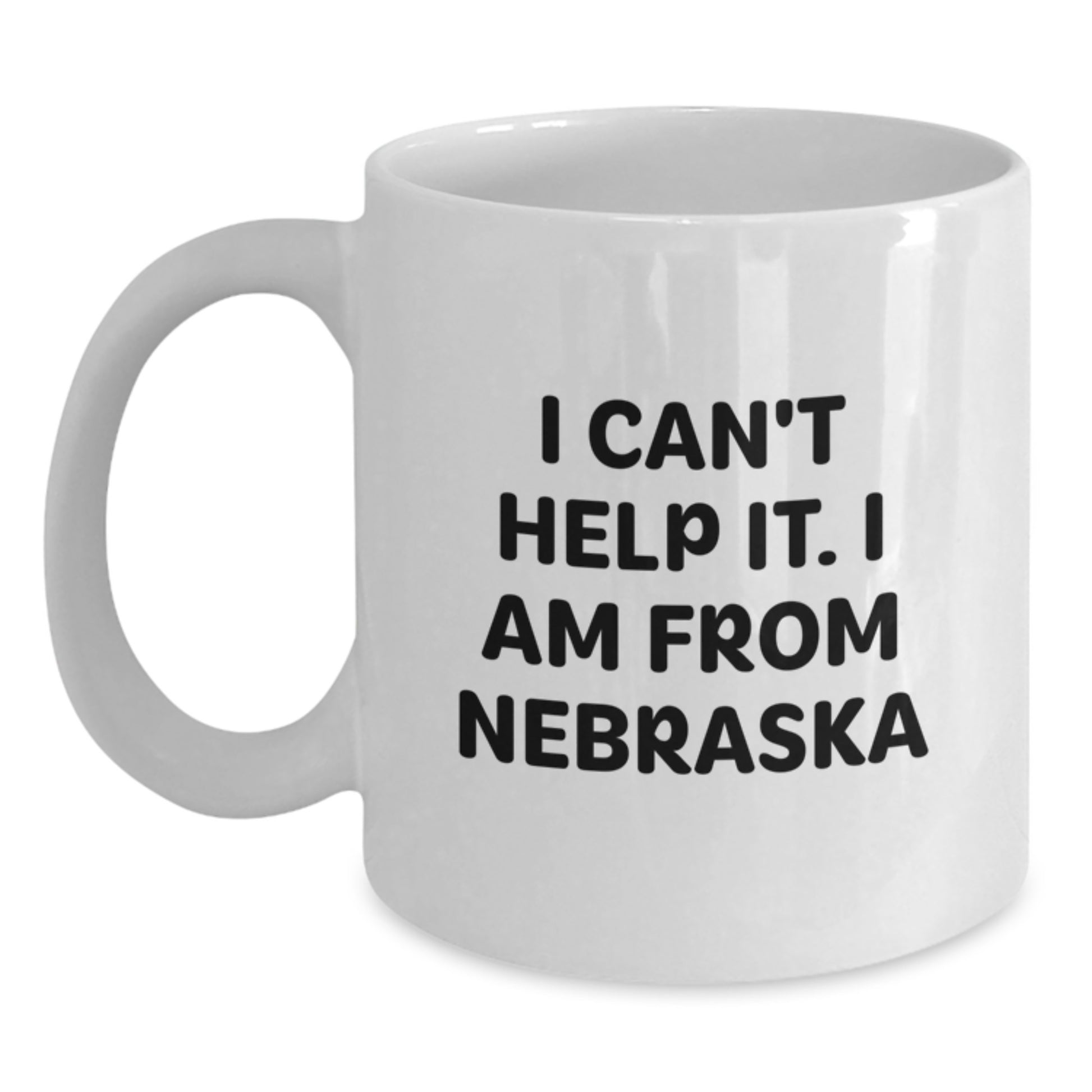 Funny Nebraska White Coffee Mug - Gifts from Friends for Men Women - White Coffee Mug with 'I Can't Help It. I Am From Nebraska' Quote - Graduation Unique Gifts - Main